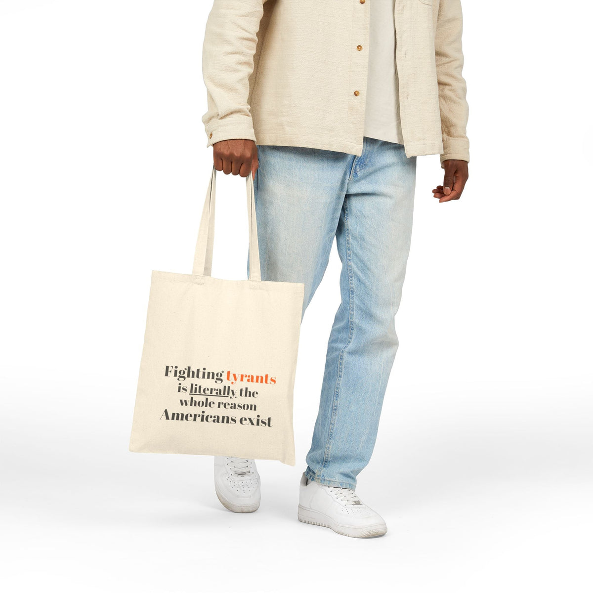 "Fighting tyrants is literally the whole reason Americans exist" on Cotton Canvas Tote Bag
