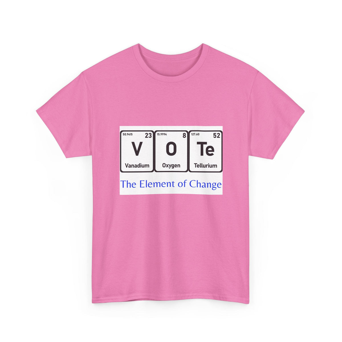 Vote T-Shirt – "The Element of Change" Periodic Table Design
