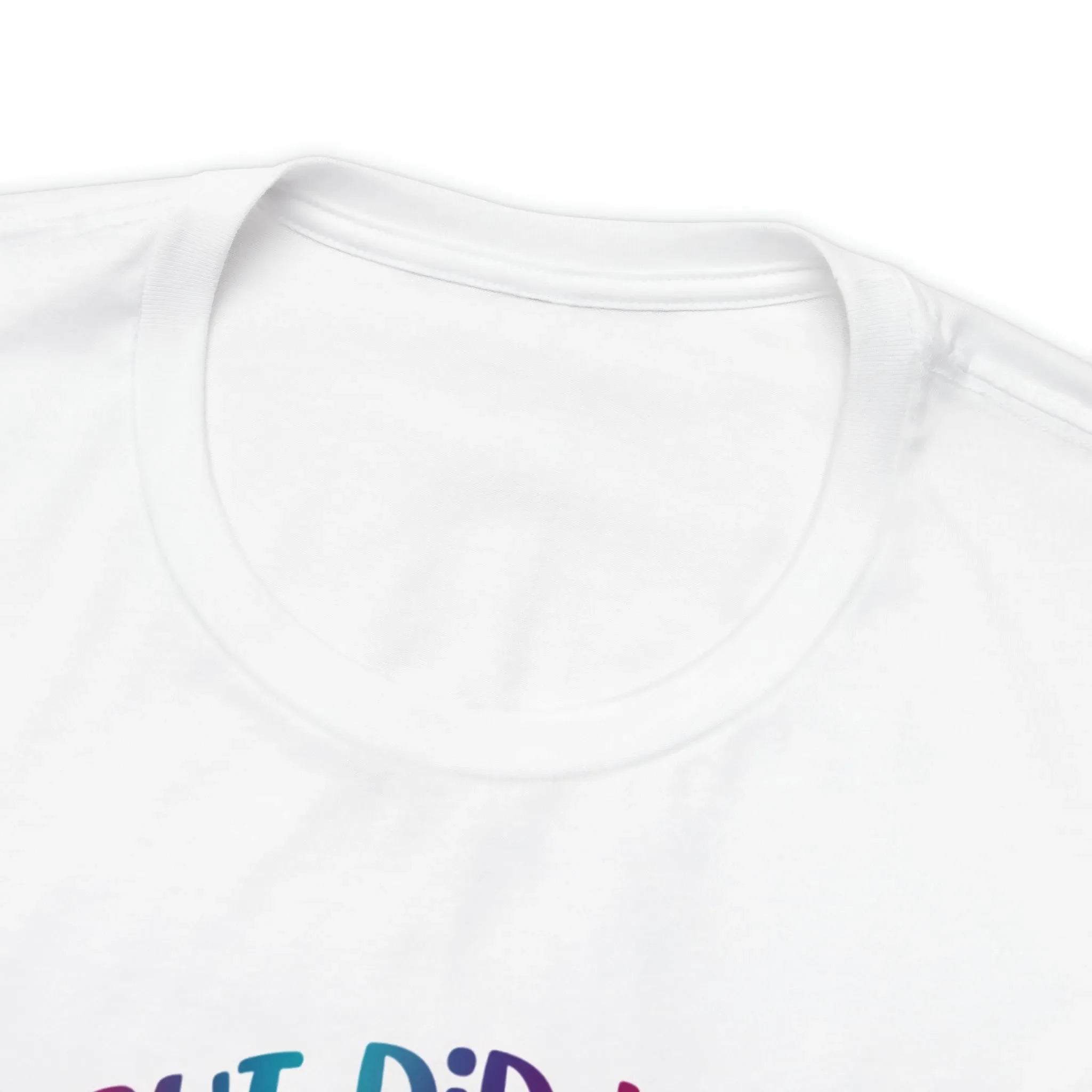 But Did You Dye? T-Shirt
