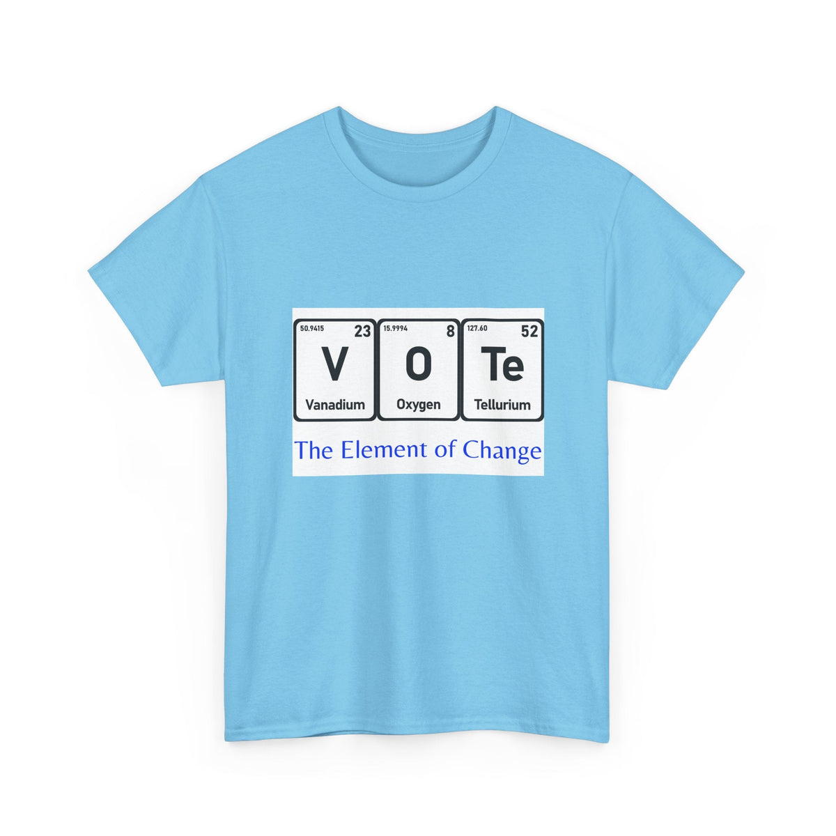Vote T-Shirt – "The Element of Change" Periodic Table Design