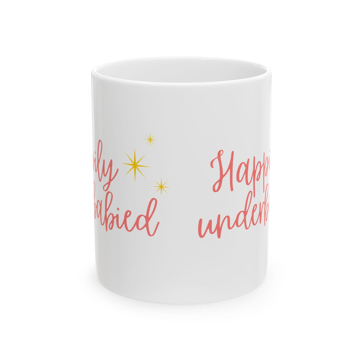 "Happily underbabied" on Ceramic Mug, (11oz, 15oz)