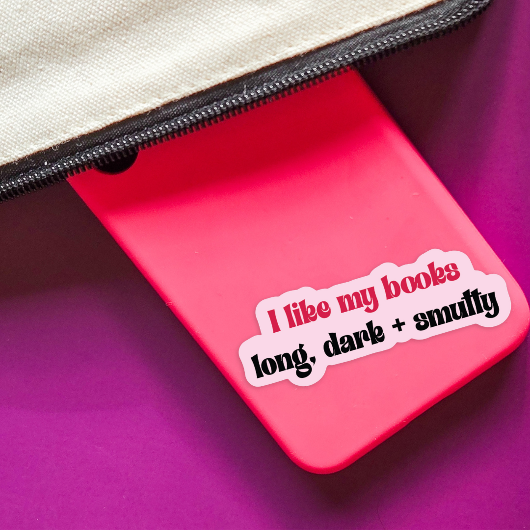 I Like My Books Long, Dark & Smutty Sticker