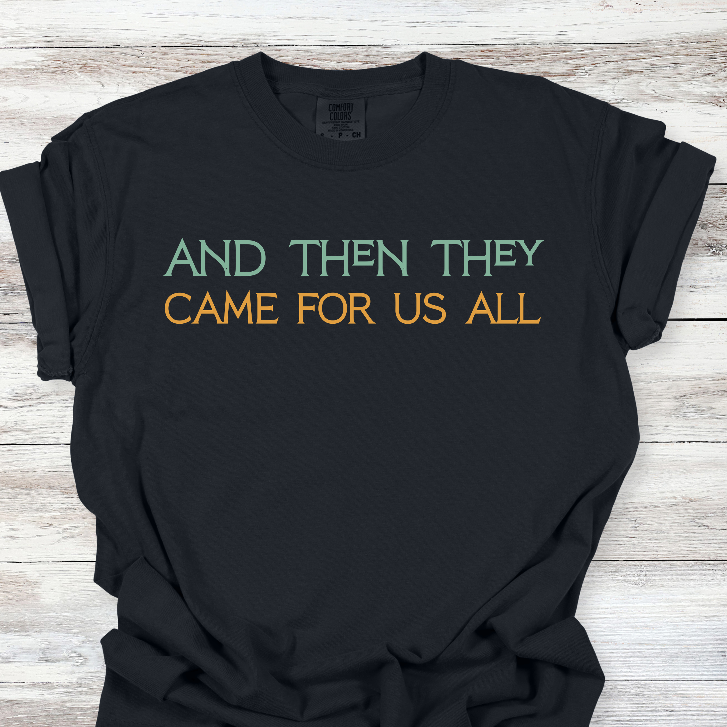 And Then They Came For Us All T-Shirt, Anti-Fascist Resistance Solidarity Tee