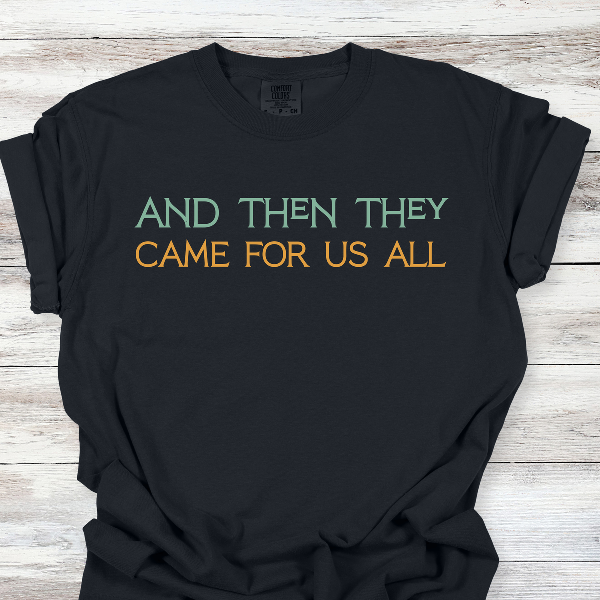 And Then They Came For Us All T-Shirt, Anti-Fascist Resistance Solidarity Tee