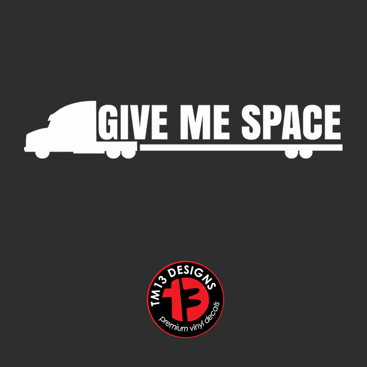 Give Me Space | Give Them Space | Truck Driver Vinyl Decal