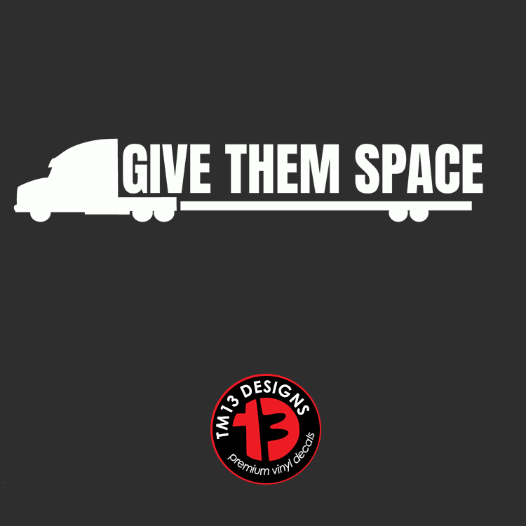 Give Me Space | Give Them Space | Truck Driver Vinyl Decal