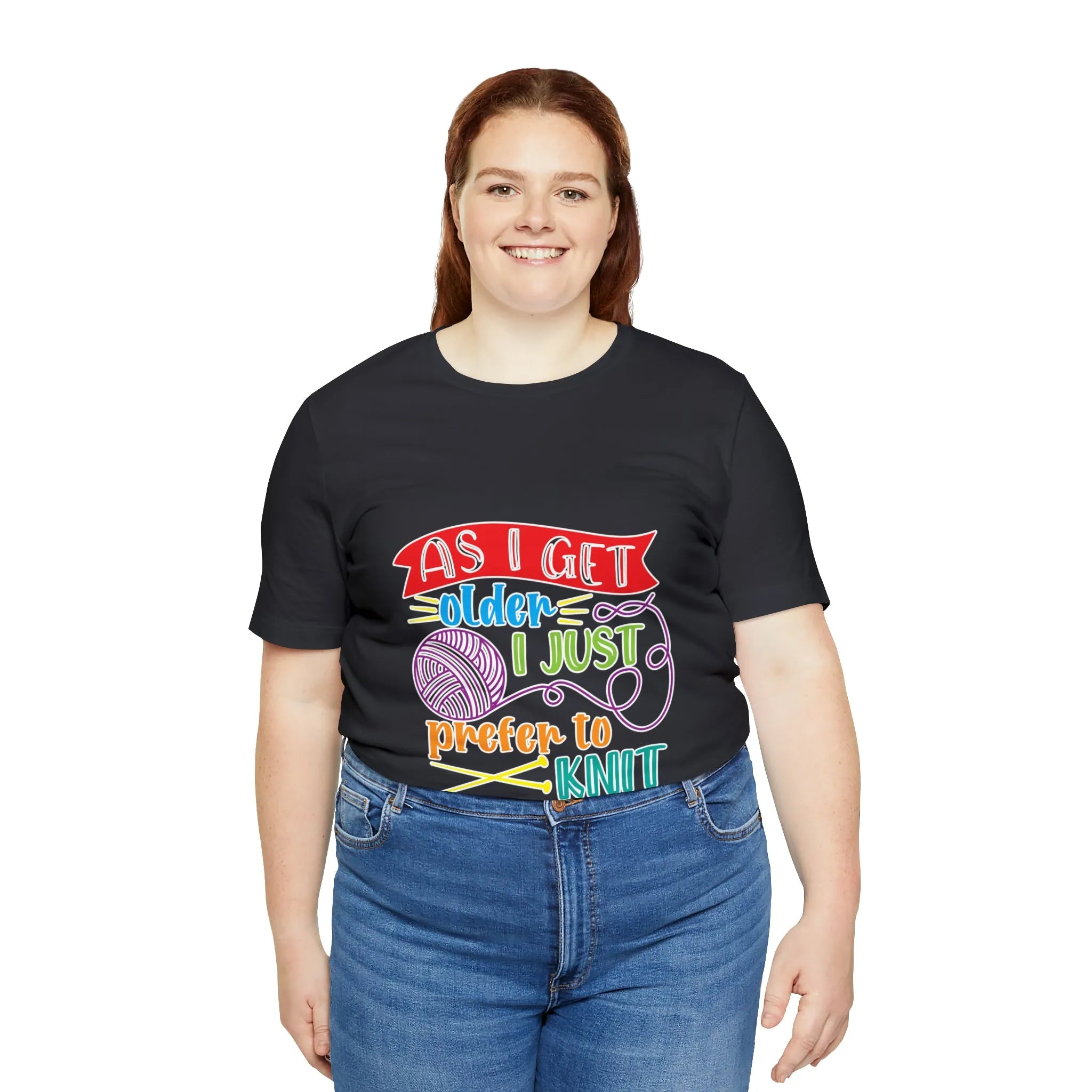 As I Get Older I Prefer To Knit T-Shirt