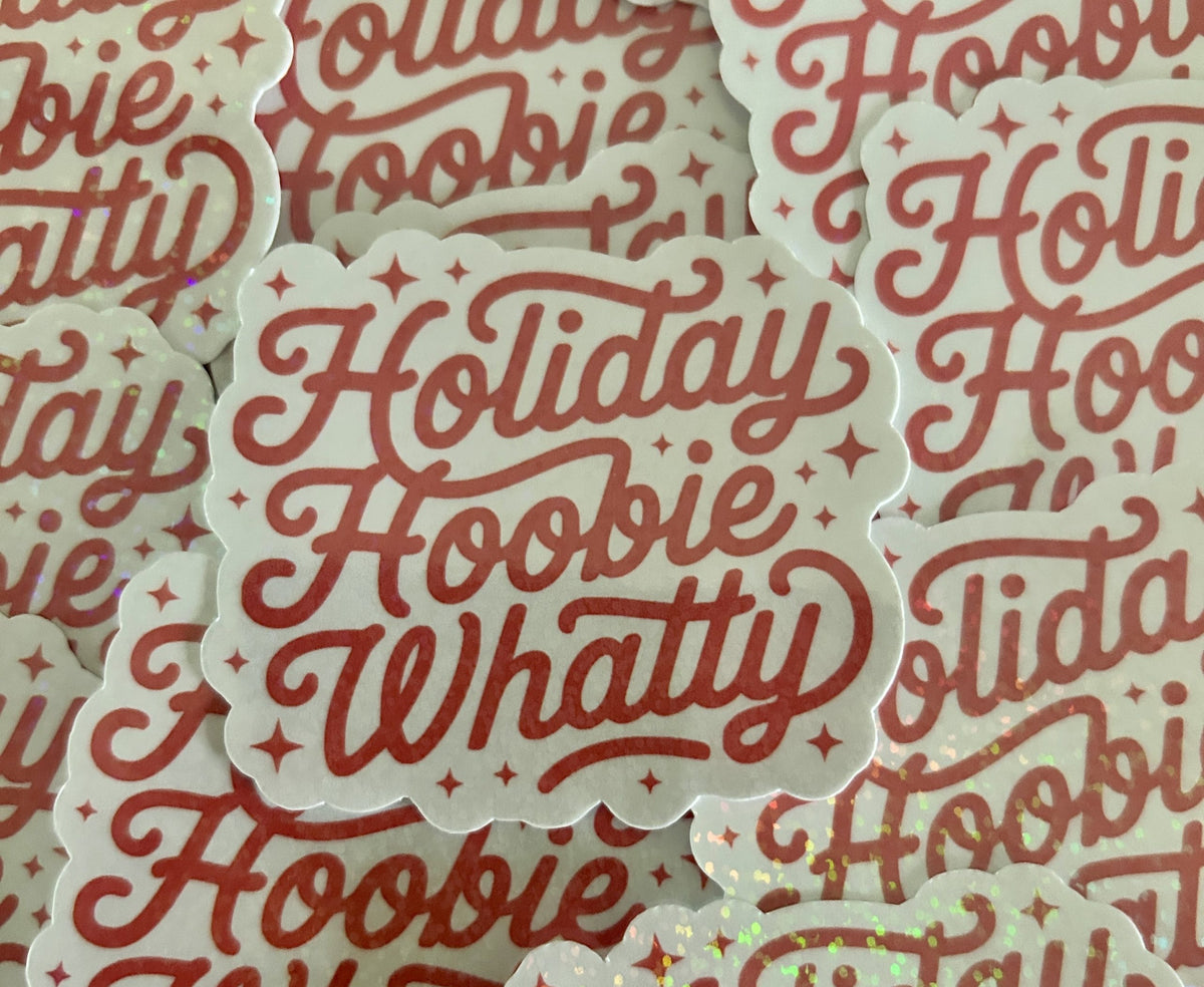 Holiday Sticker "Holiday Hoobie Whatty?"