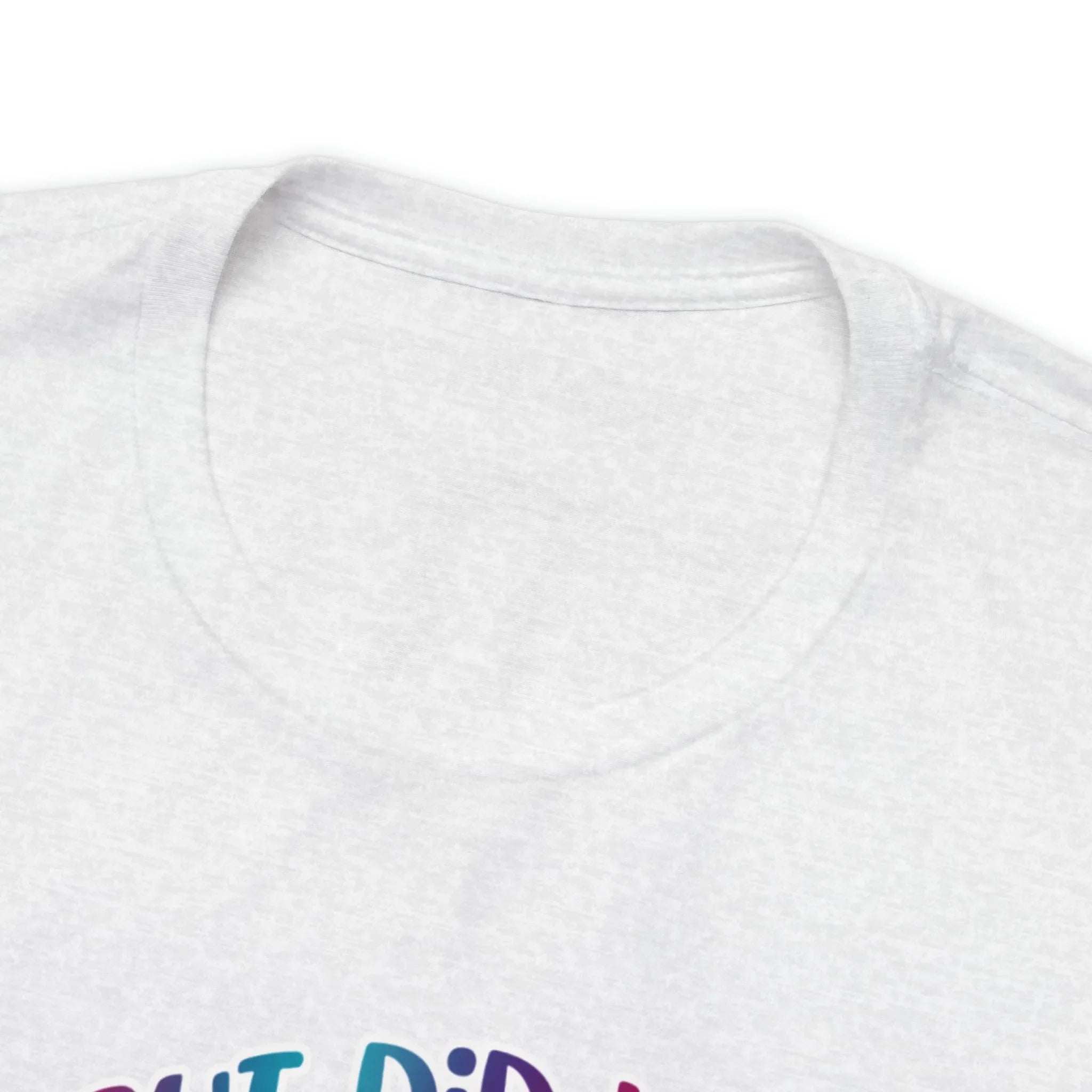 But Did You Dye? T-Shirt