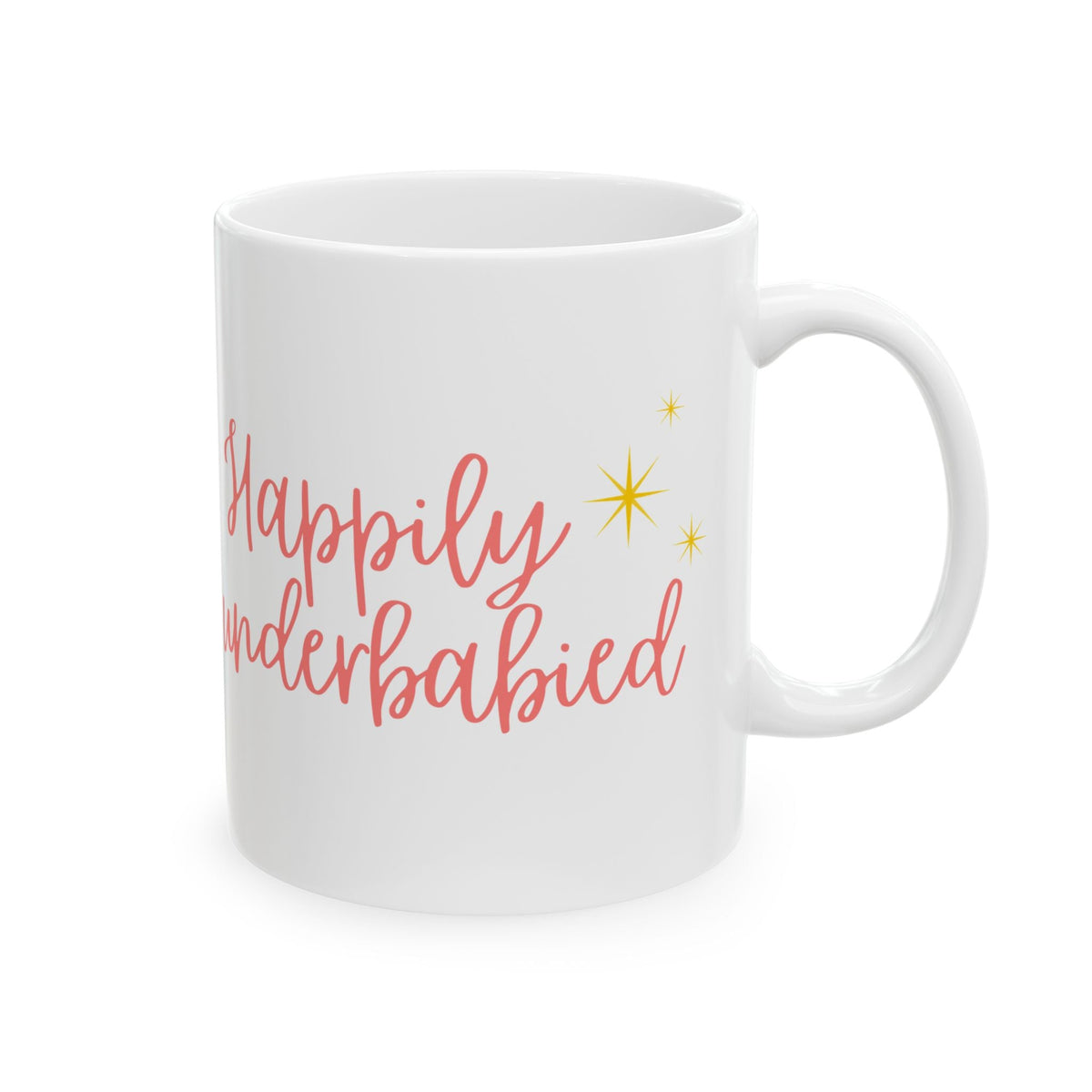"Happily underbabied" on Ceramic Mug, (11oz, 15oz)