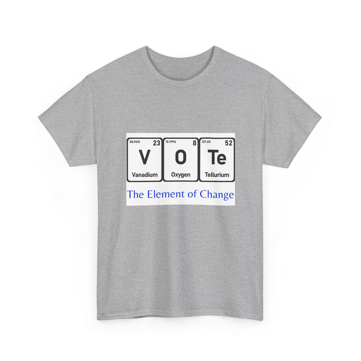 Vote T-Shirt – "The Element of Change" Periodic Table Design