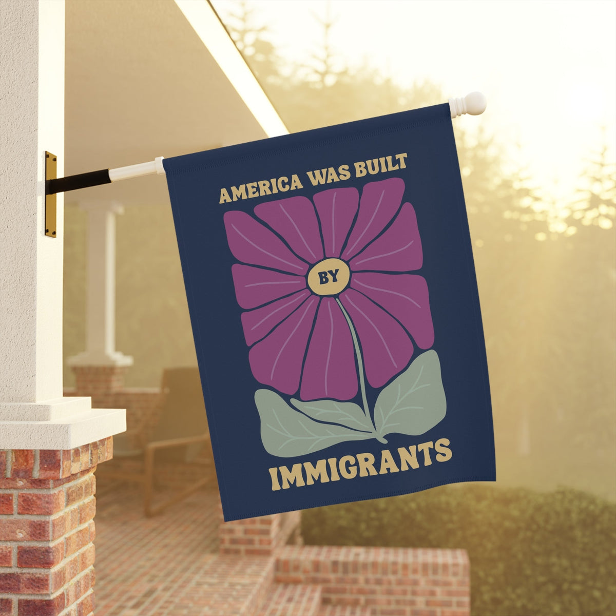 America Was Built By Immigrants Floral Garden Flag