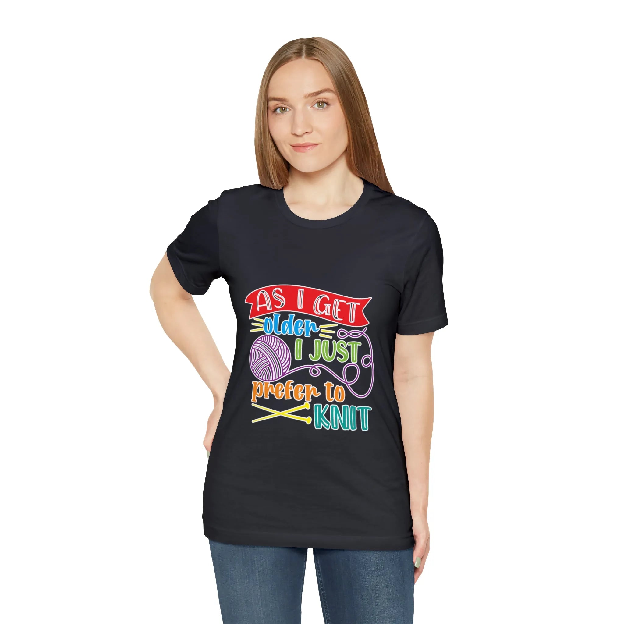 As I Get Older I Prefer To Knit T-Shirt