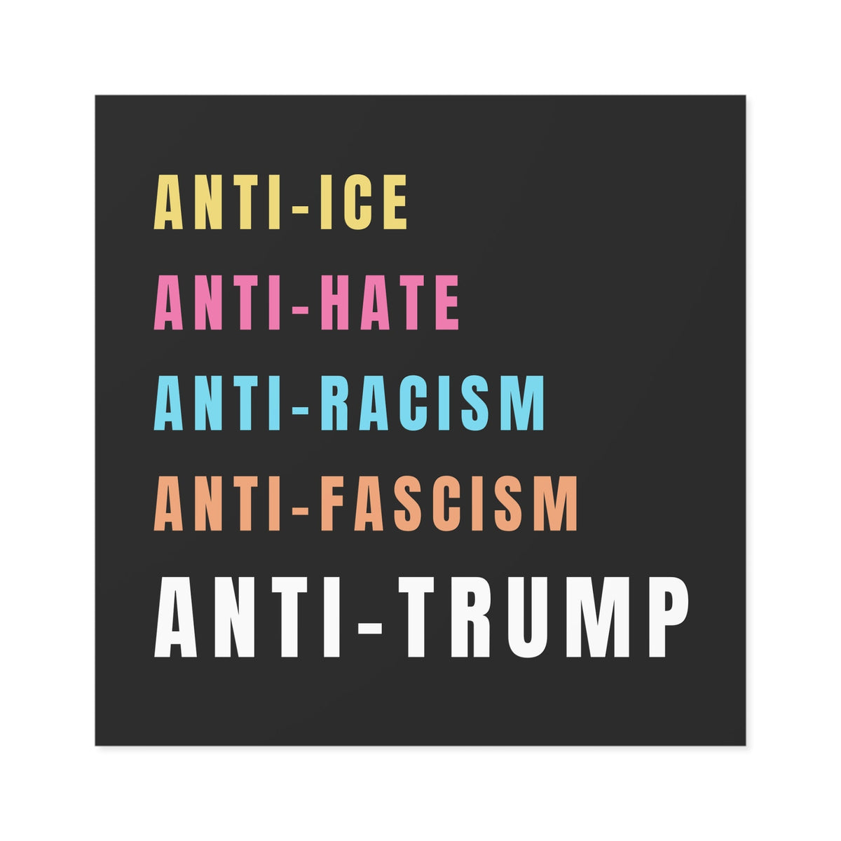 Anti-ICE Anti-Hate Anti-Racism Anti-Fascism Anti-Trump Sticker