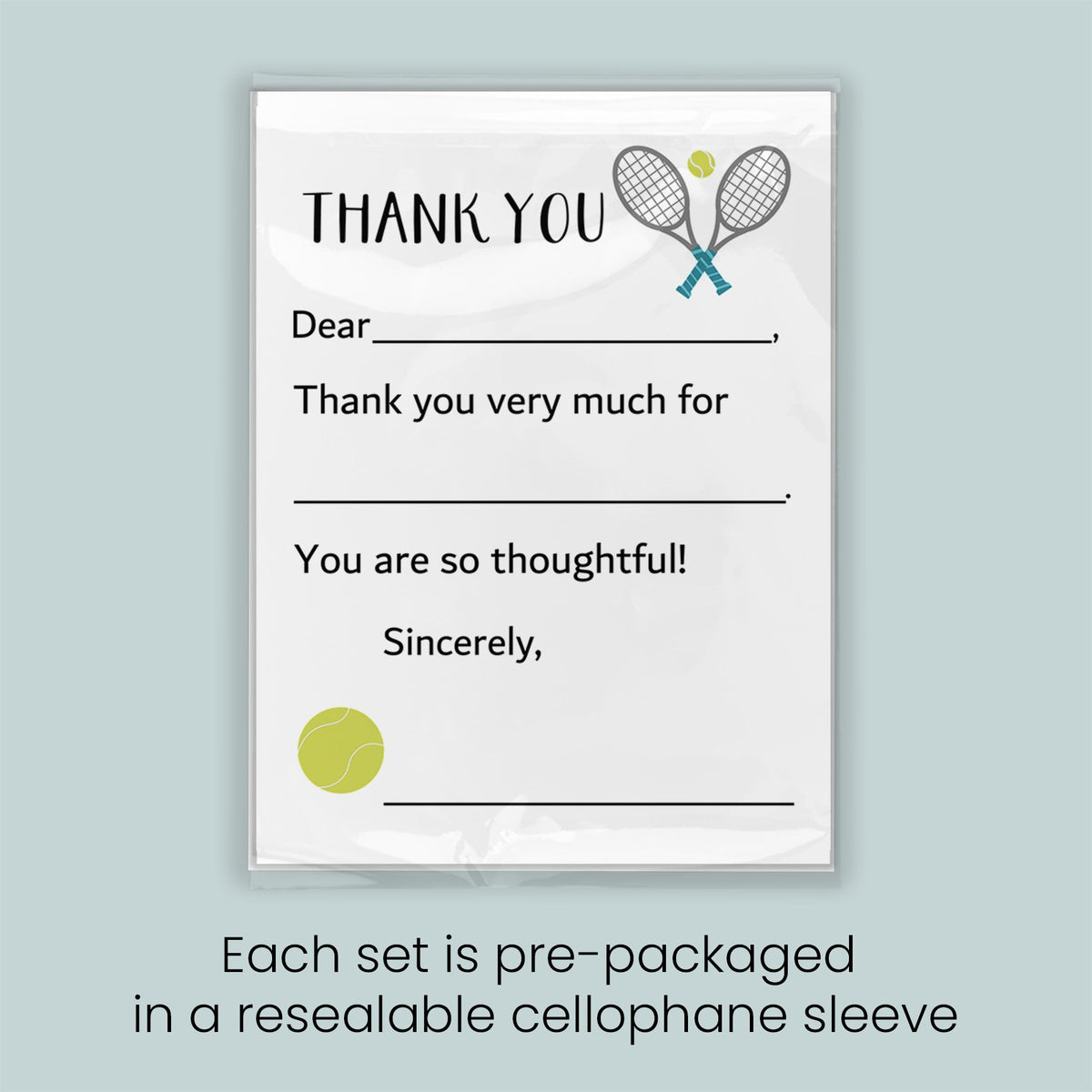 The image is a thank you card with a tennis racket and ball graphic, and it is pre-packaged in a resealable cellophane sleeve. Each set is pre-packaged in a resealable cellophane sleeve.
