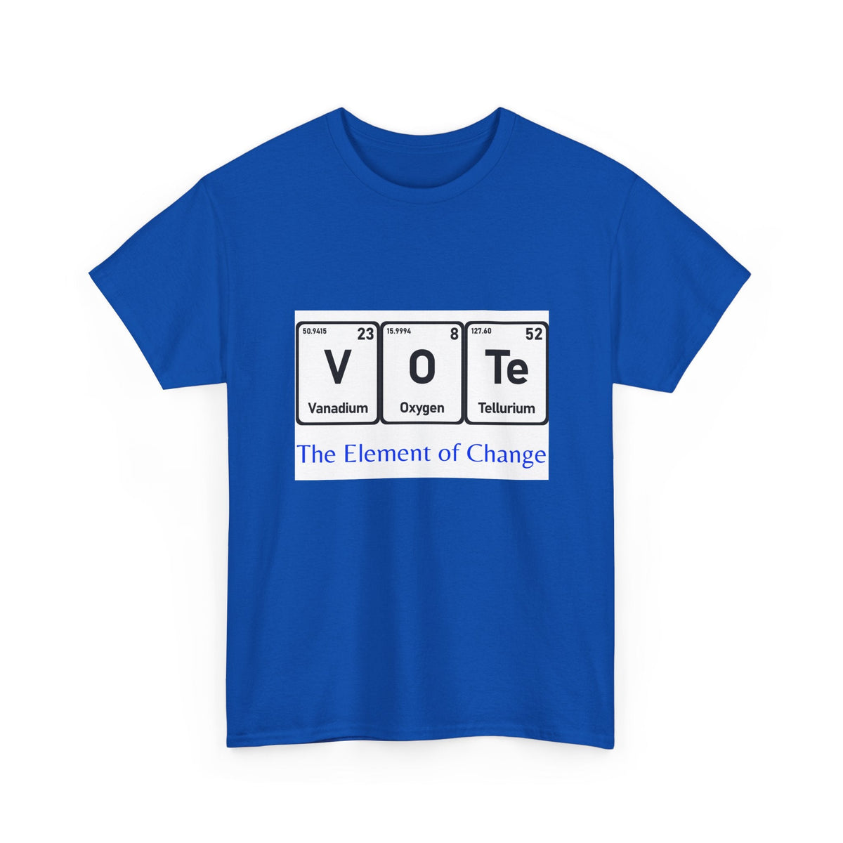 Vote T-Shirt – "The Element of Change" Periodic Table Design