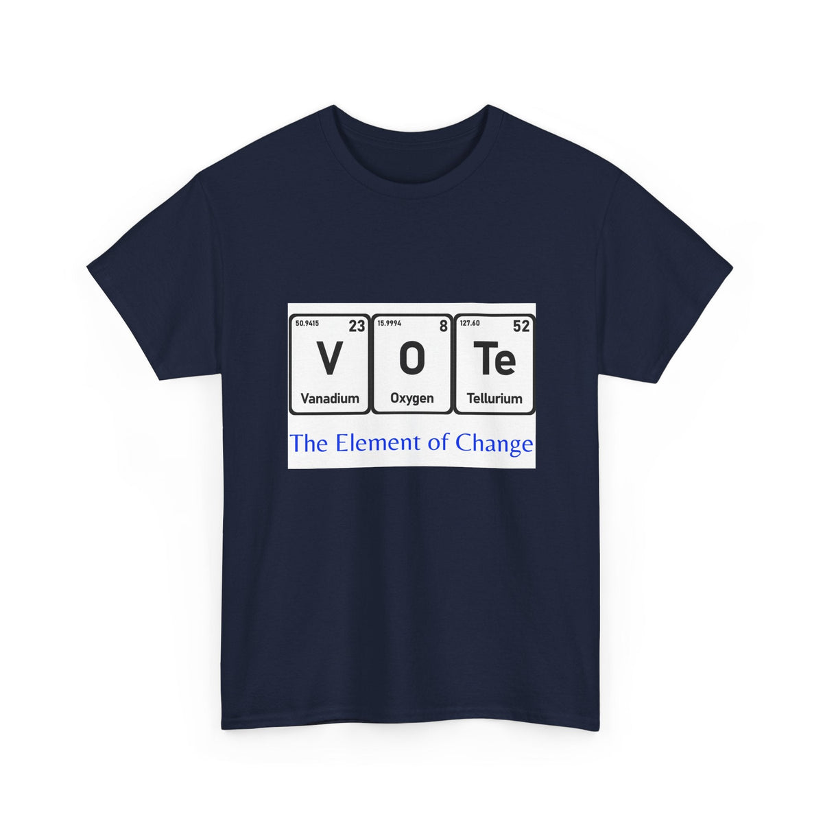 Vote T-Shirt – "The Element of Change" Periodic Table Design