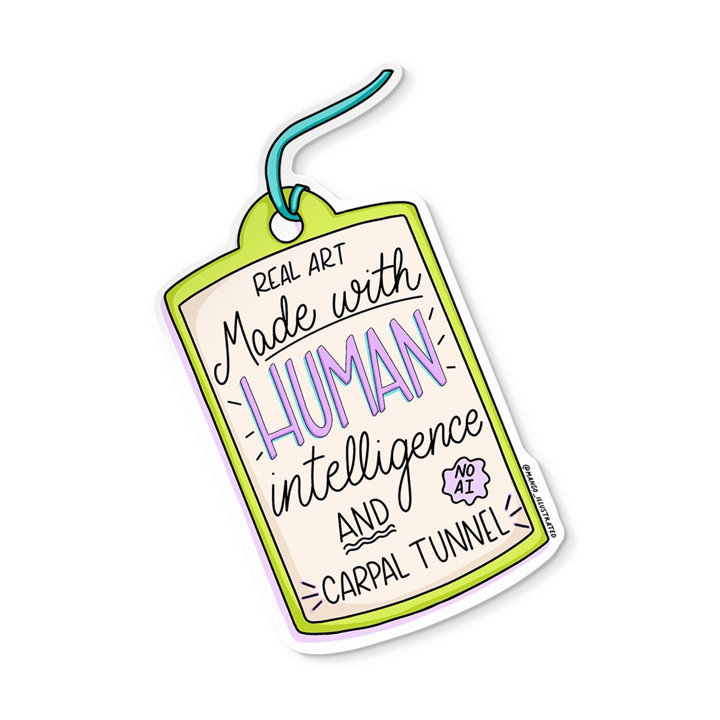 Art Made With Human Intelligence and Carpal Tunnel sticker — anti-AI activist illustrated vinyl sticker by MangoIllustrated