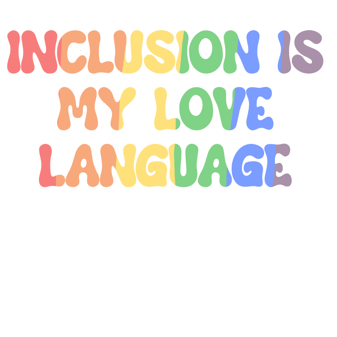 Inclusion Is My Love Language Sticker | Advocate Vinyl Sticker | Bossy Scribes