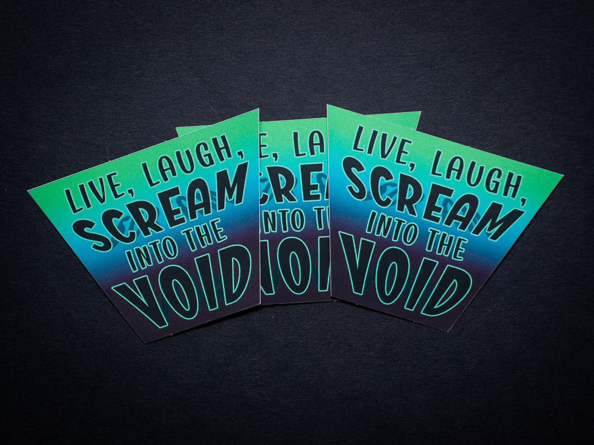 Live, Laugh, Scream Into the Void sticker