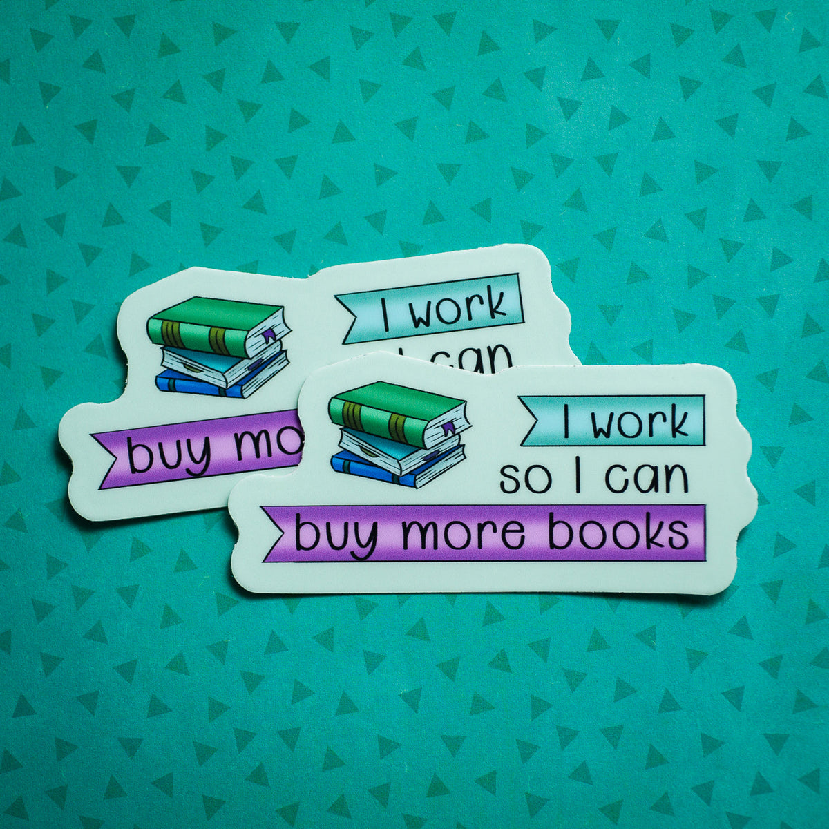 I Work So I Can Buy More Books sticker