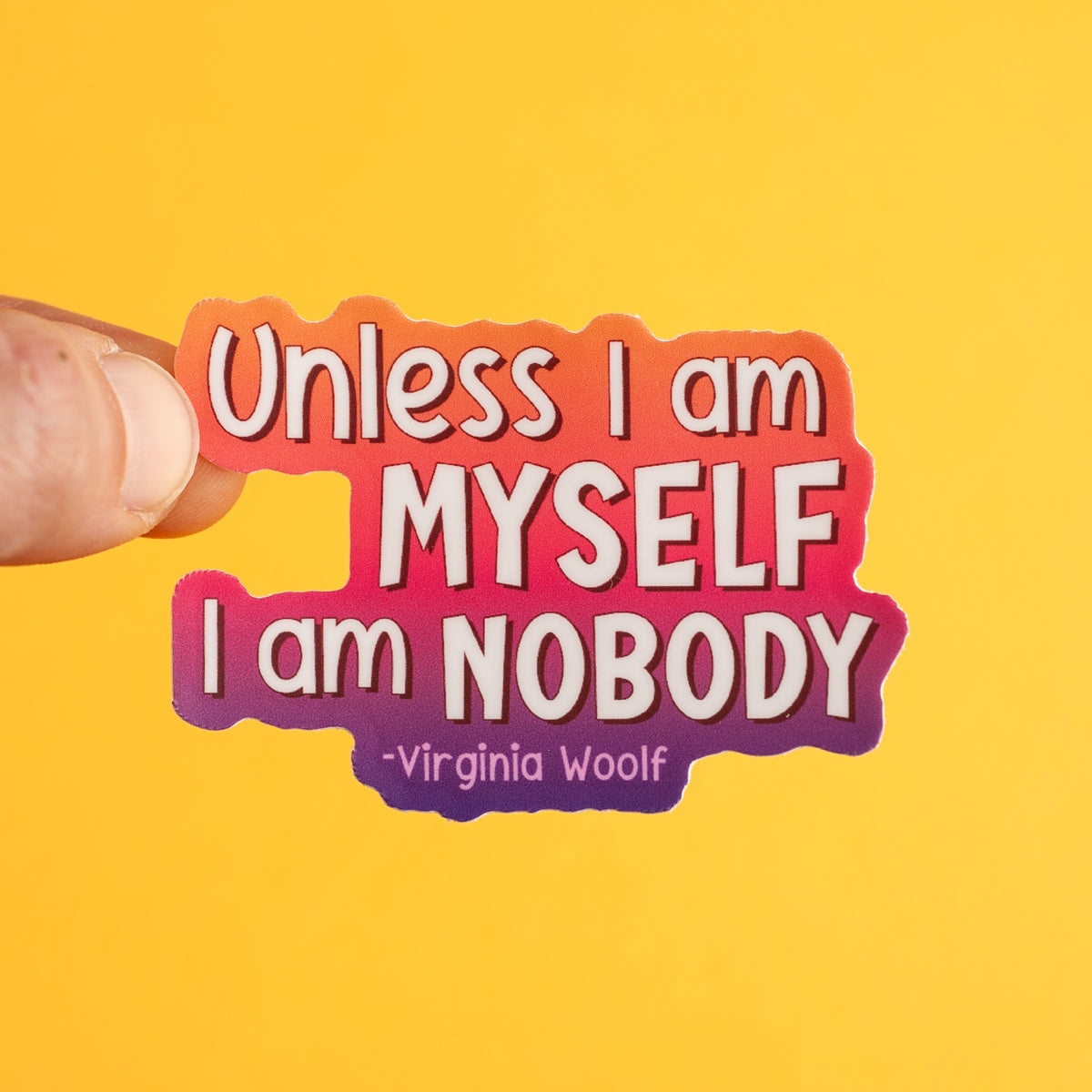 Unless I Am Myself, I Am Nobody sticker