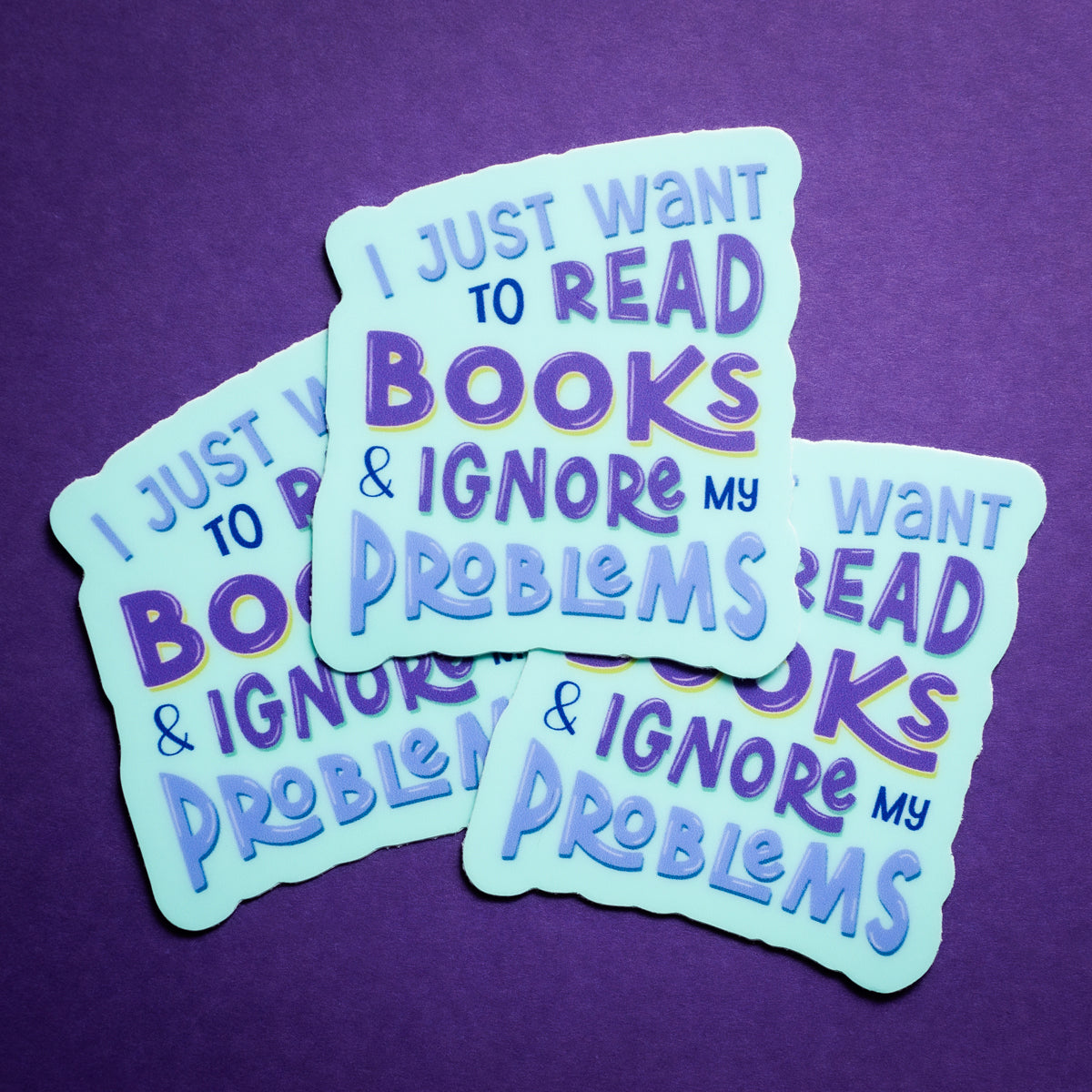 I Just Want to Read Books and Ignore my Problems sticker