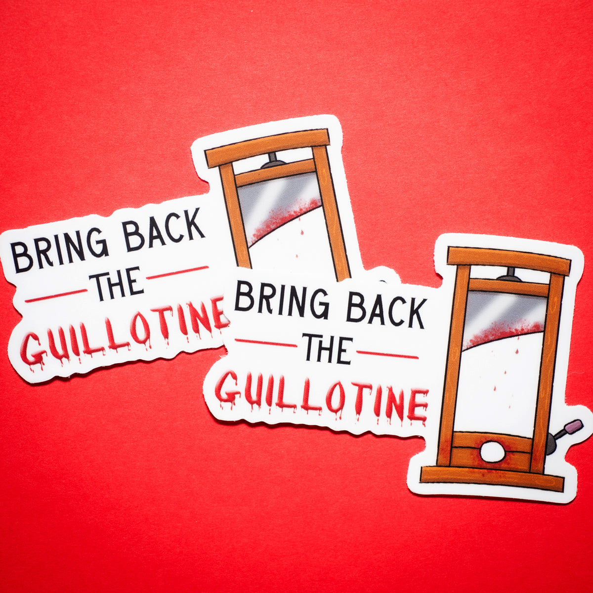 Bring Back the Guillotine sticker