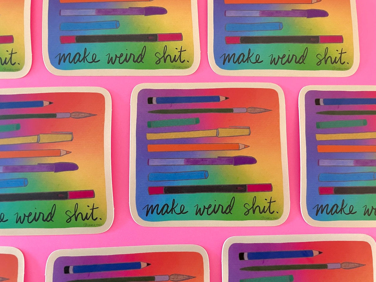 Make Weird Shit Sticker