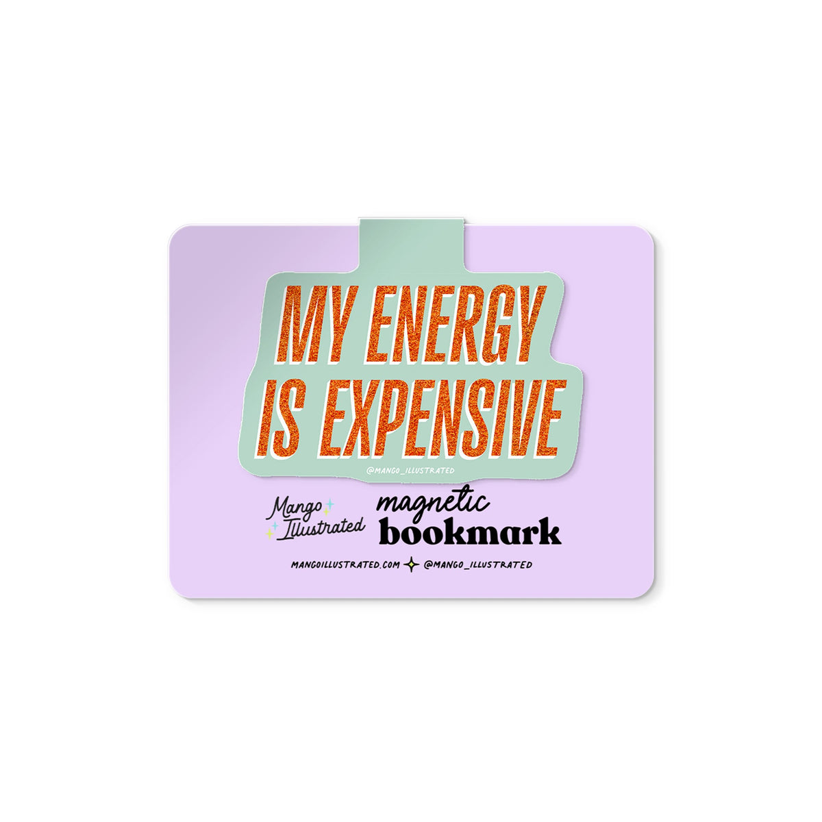 My Energy is Expensive magnetic bookmark — hand lettered design on a backing card, 2.5 x 1.8 in, by MangoIllustrated