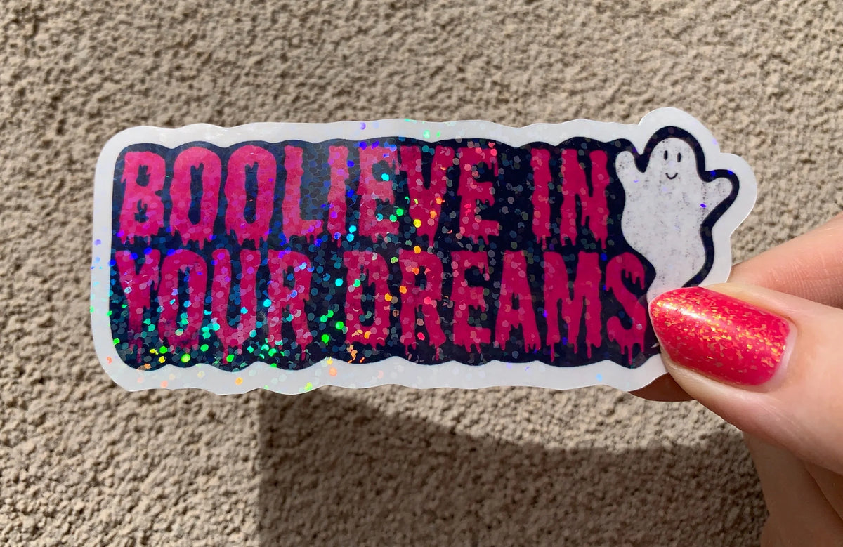 Boolieve In Your Dreams glossy waterproof vinyl sticker for students, artists, party favors, and stocking stuffers