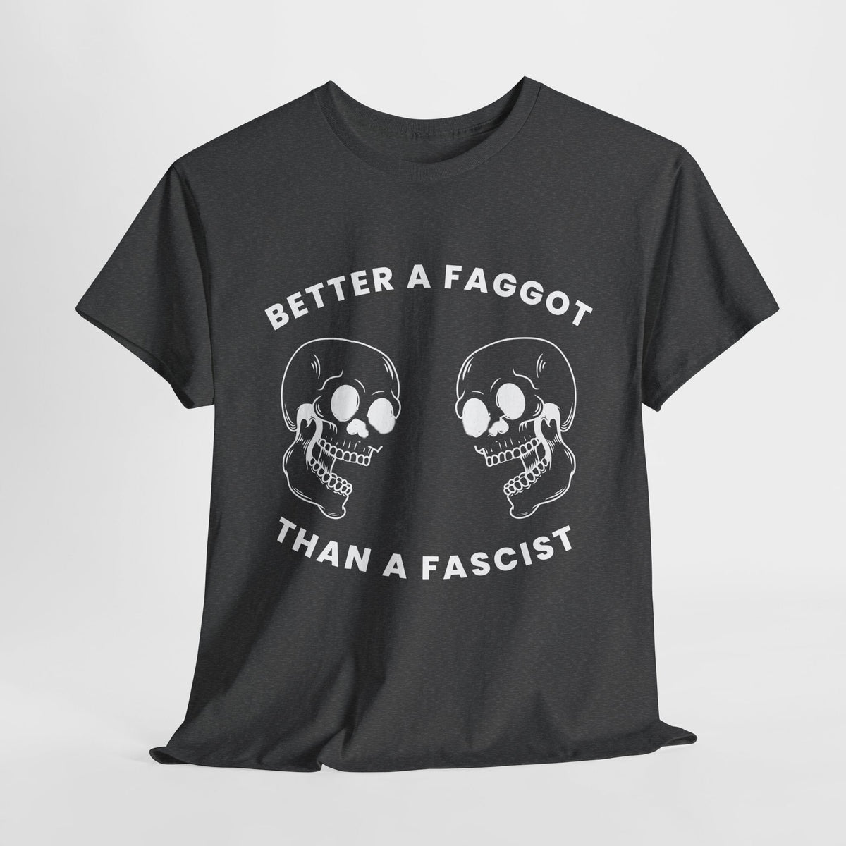 Better A Faggot Than A Facist T-shirt