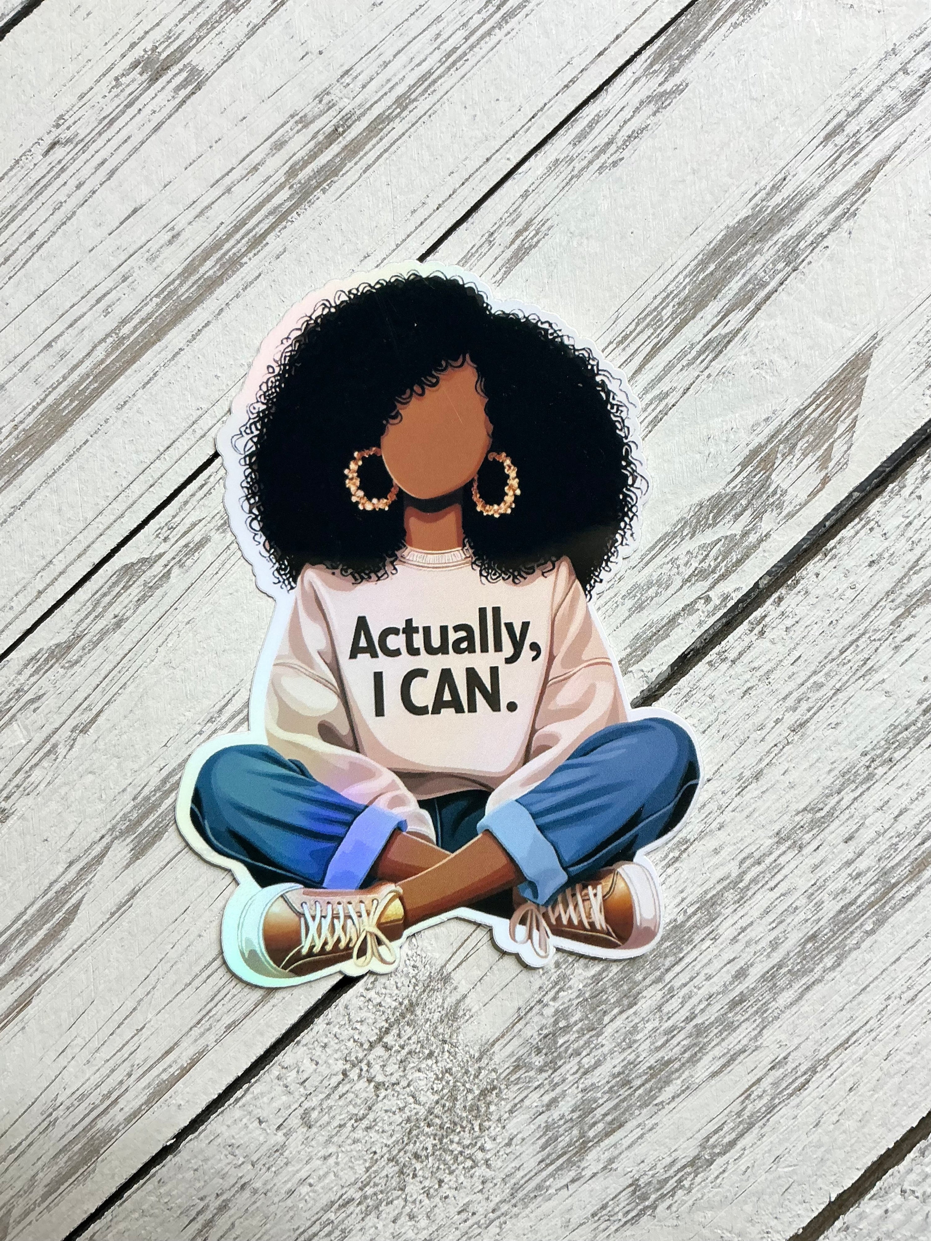 Actually, I Can — Empowerment Vinyl Sticker | Black Girl Magic | Bossy Scribes