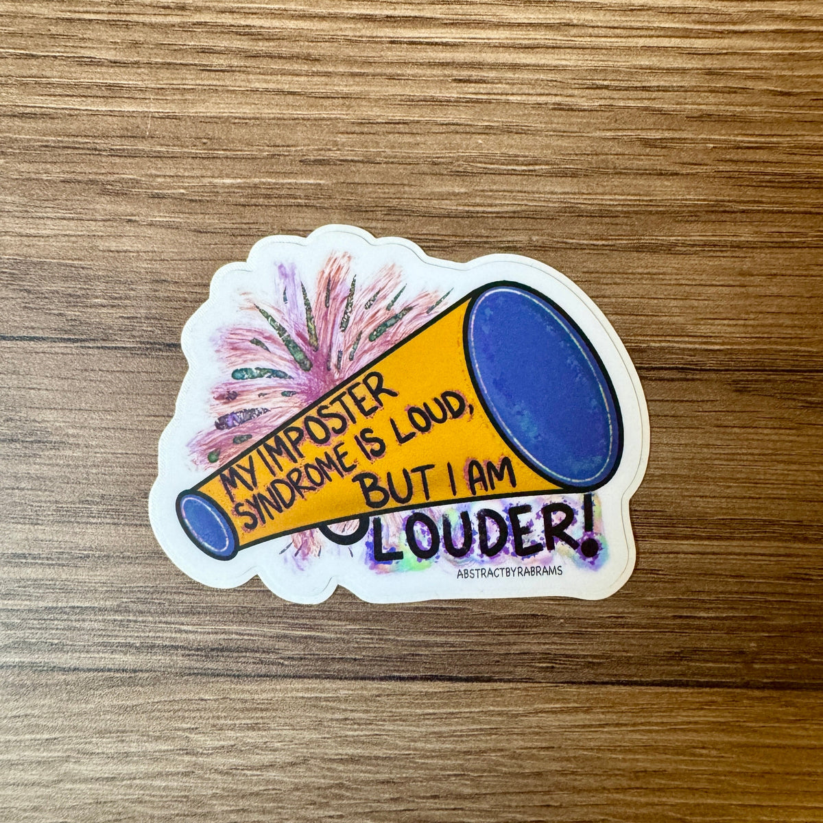 My Imposter Syndrome is Loud, But I Am Louder Sticker