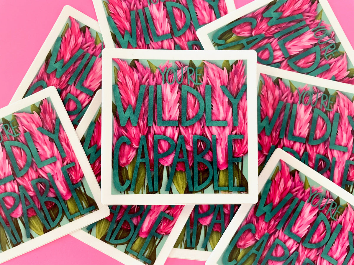 You Are Wildly Capable 3" Vinyl Sticker