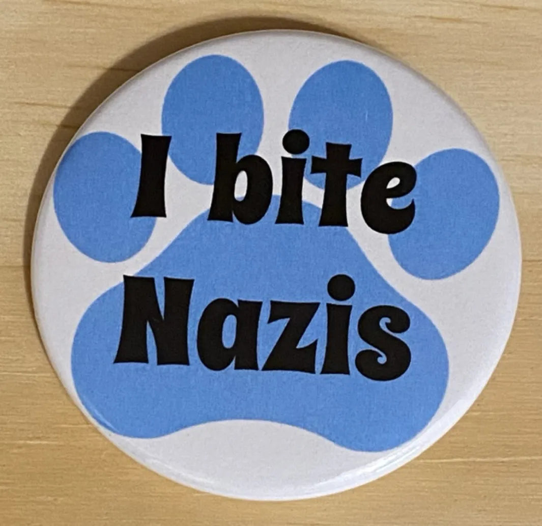 I bite Nazis protest button for dogs