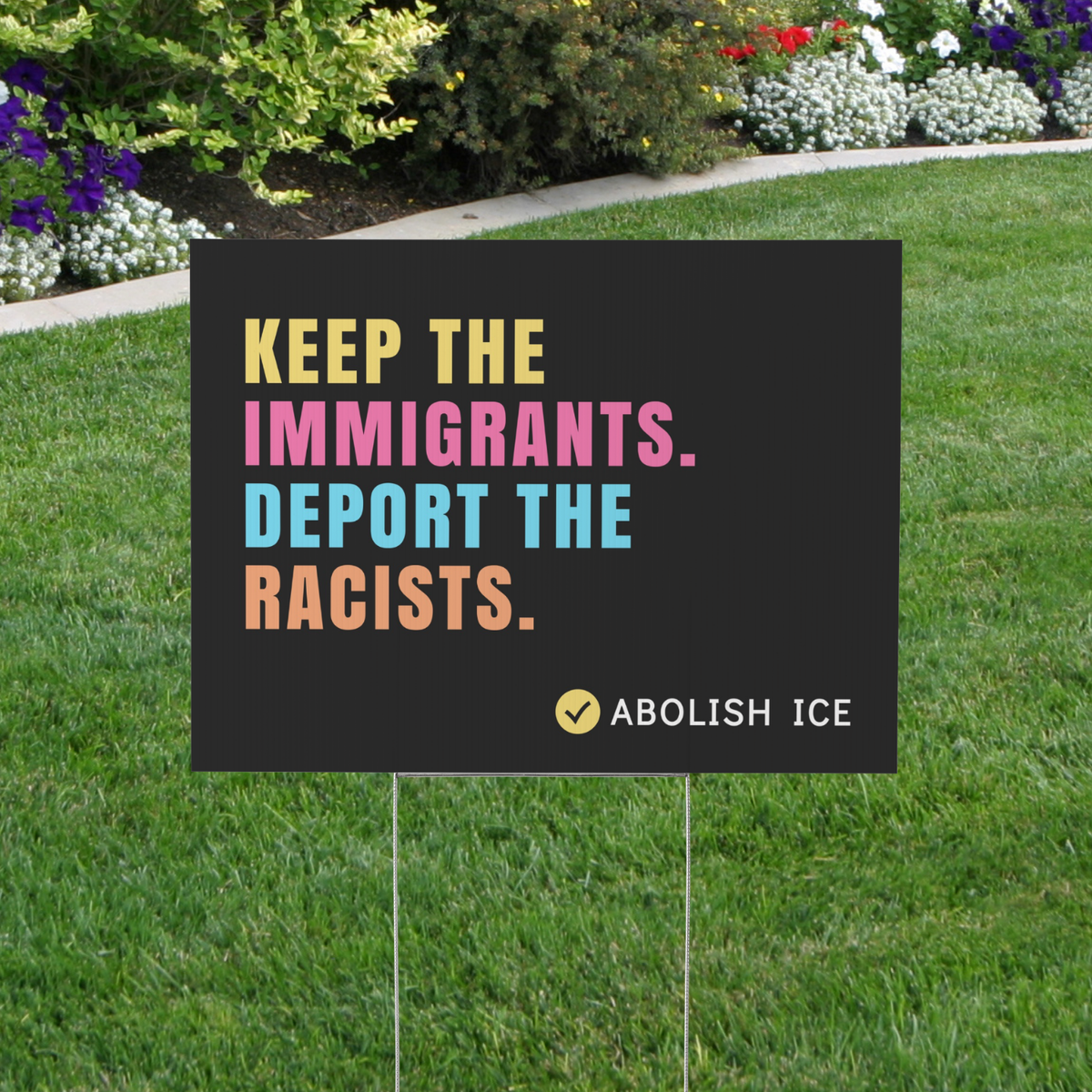 Keep the Immigrants, Deport the Racists Yard Sign