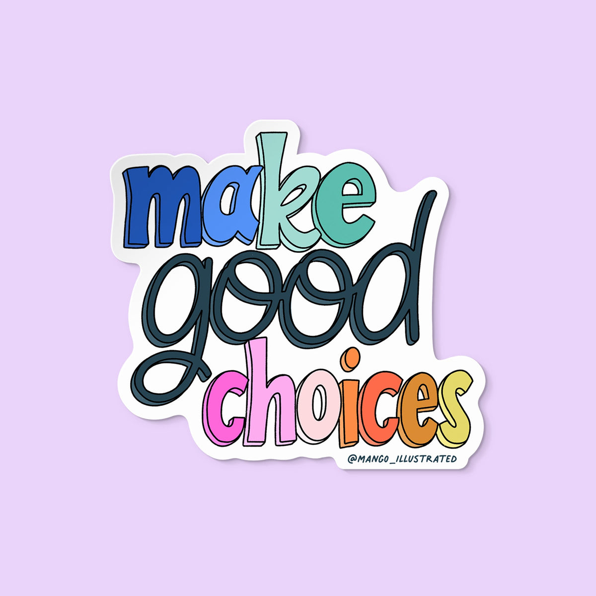 Make Good Choices sticker cutout — funny hand lettered vinyl sticker by MangoIllustrated