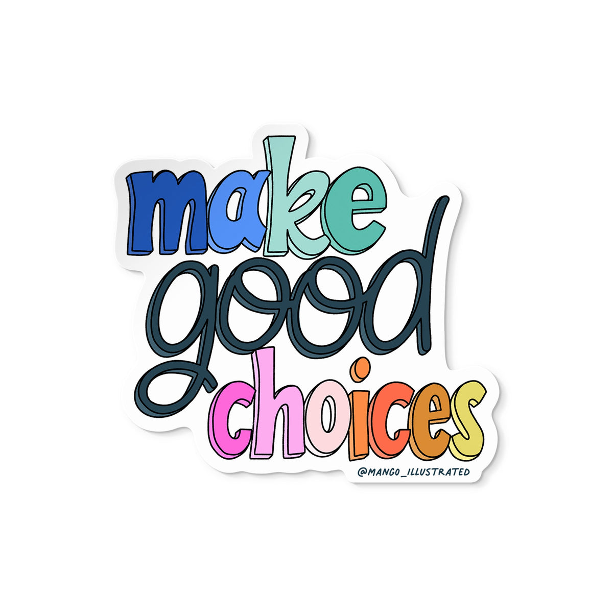Make Good Choices funny hand lettered sticker by MangoIllustrated — relatable vinyl sticker