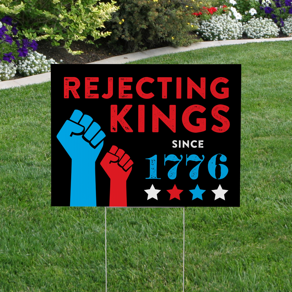 Rejecting Kings Since 1776 Yard Sign