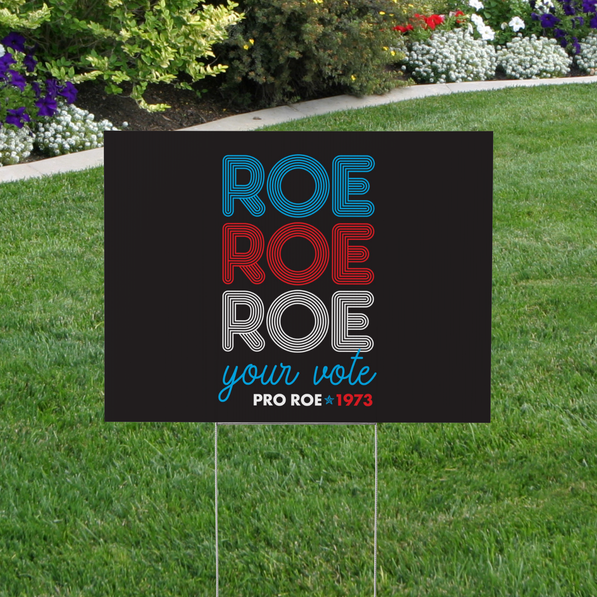 Roe Roe Roe Your Vote Yard Sign, Women&