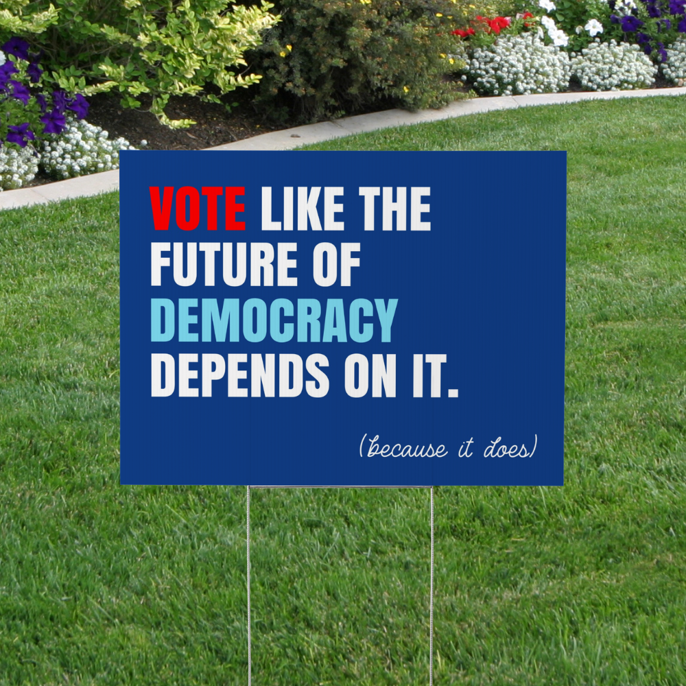 Vote Like Democracy Depends On It Yard Sign