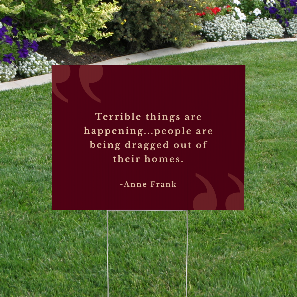 Terrible Things are Happening Anne Frank Yard Sign
