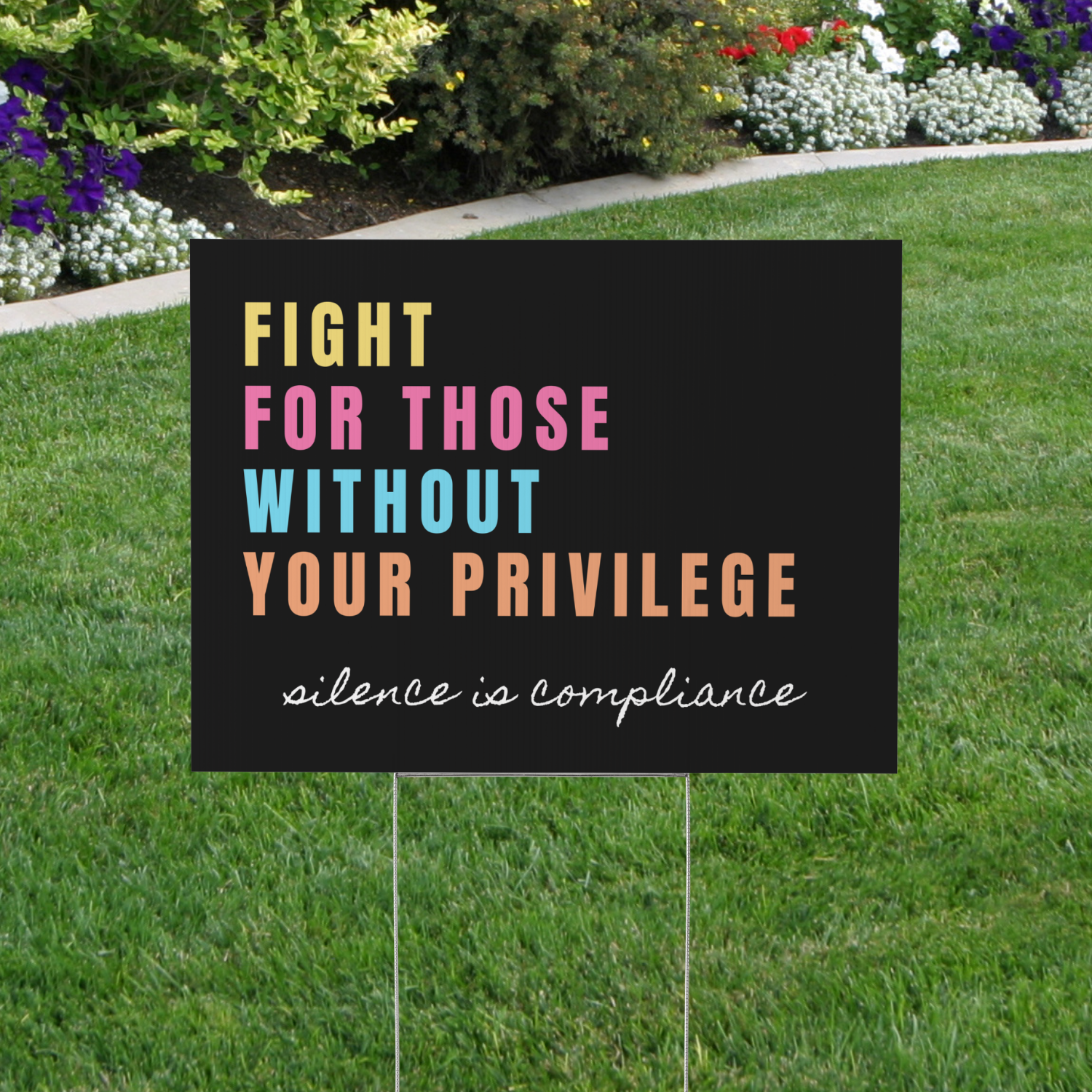 Fight For Those Without Your Privilege Yard Sign