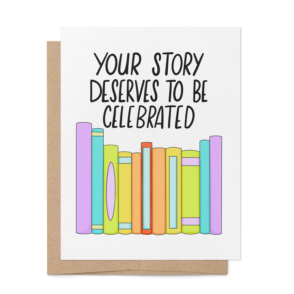 Your Story Deserves to be Celebrated Pride Card — hand drawn rainbow row of books under the greeting your story deserves to be celebrated, 4.25 x 5.5 in folded card, by MangoIllustrated