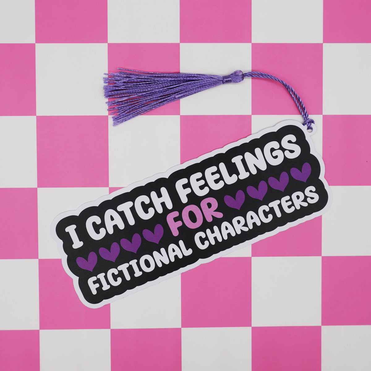 I Catch Feelings For Fictional Characters Bookmark | Book Lover Bookmark