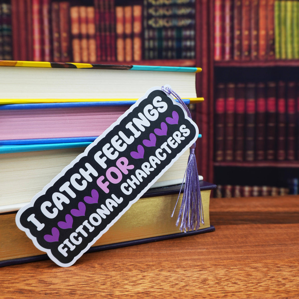 I Catch Feelings For Fictional Characters Bookmark | Book Lover Bookmark