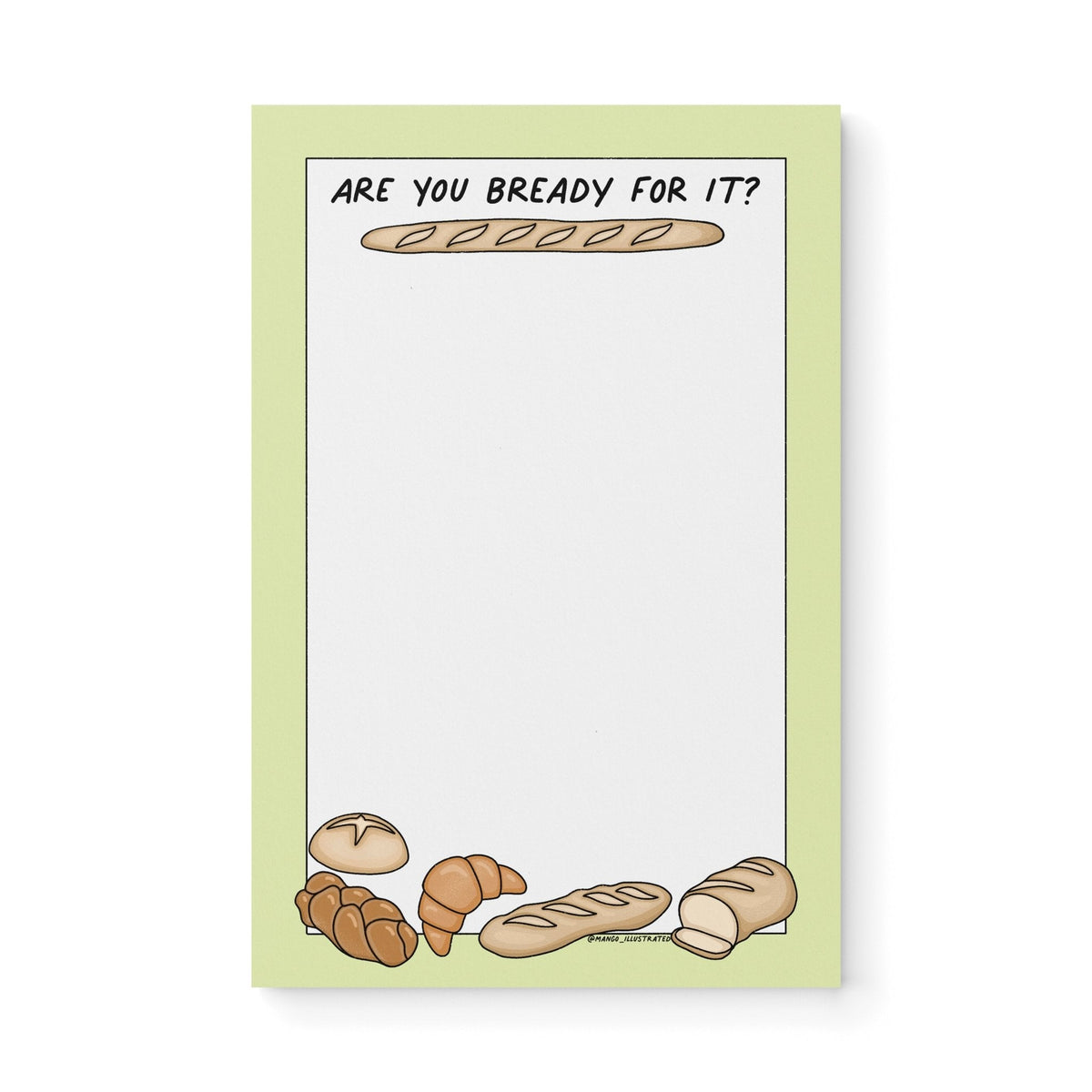 Are You Bready For It? Notepad — illustrated baguette, croissant and loaf border on pastel green, 8.5 x 5.5 inches, by MangoIllustrated