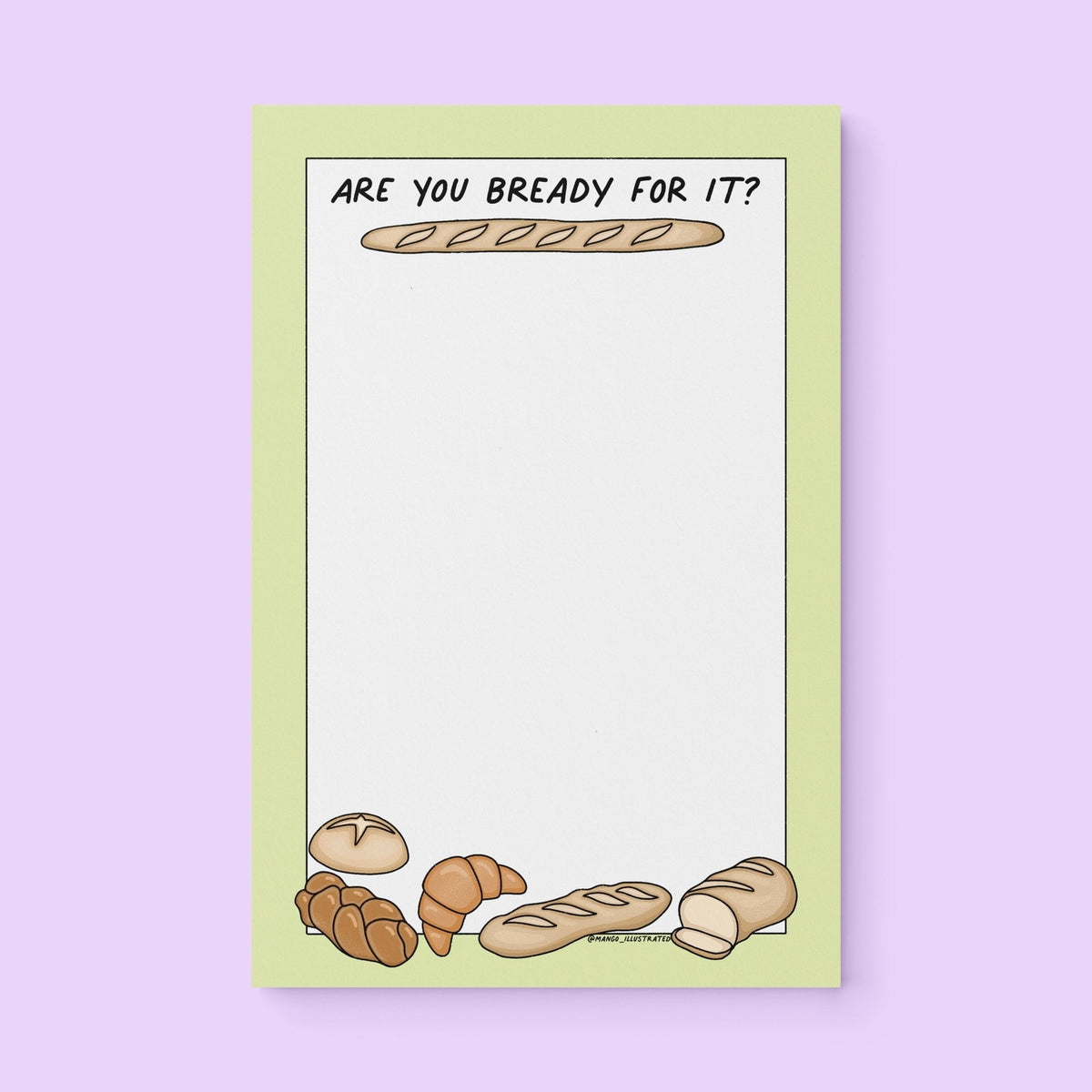Are You Bready For It? Notepad flat lay — bread pun grocery list notepad and foodie stationery gift by indie artist MangoIllustrated