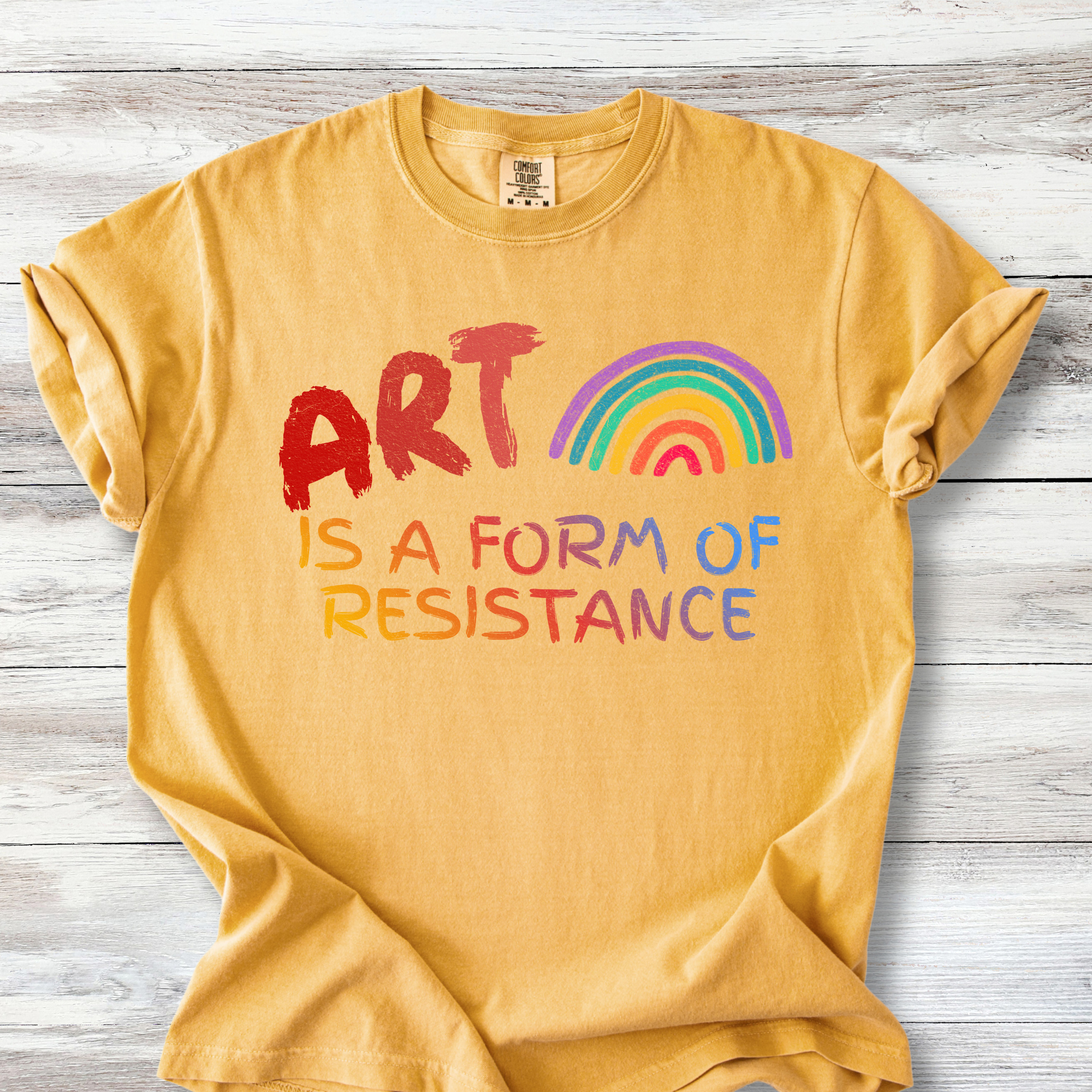 Art is a Form of Resistance Tshirt, Rainbow Art Protest Shirt, Create Art Every Day Tee